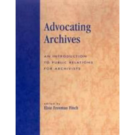 Advocating Archives: An Introduction to Public Relations for Archivists, Used [Paperback]