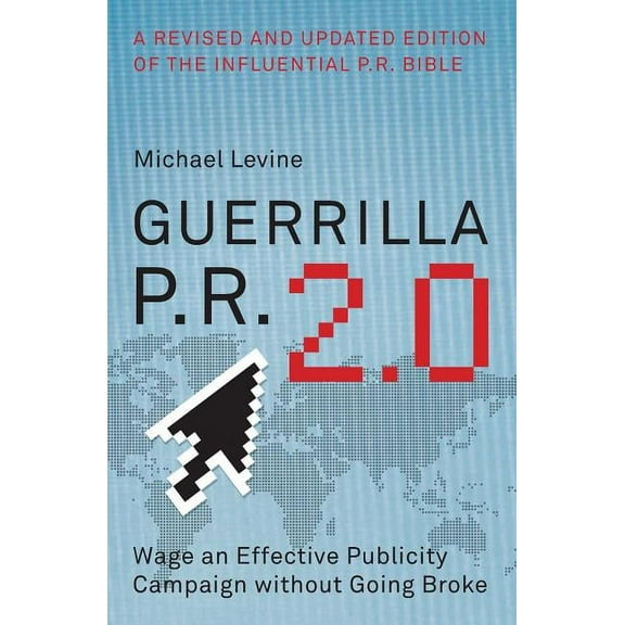 Guerrilla P.R. 2.0: Wage an Effective Publicity Campaign Without Going Broke, (Paperback)