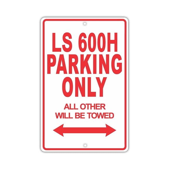 LEXUS LS 600H Parking Only All Others Will Be Towed Ridiculous Funny Novelty Garage Aluminum Sign 8"x12" Plate