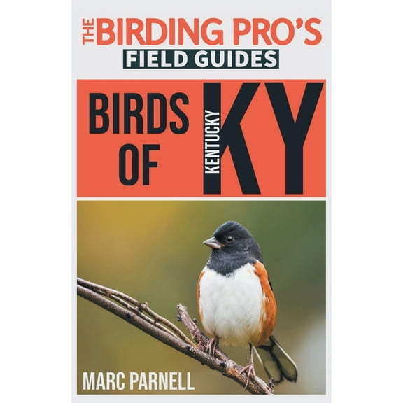 The Birding Pro's Field Guides Birds of Kentucky (The Birding Pro's Field Guides), (Paperback)