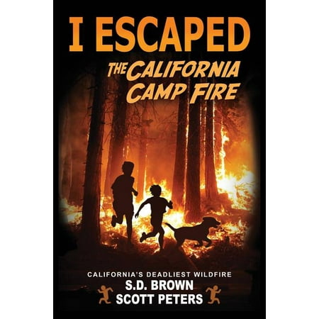 I Escaped: I Escaped The California Camp Fire: California's Deadliest Wildfire