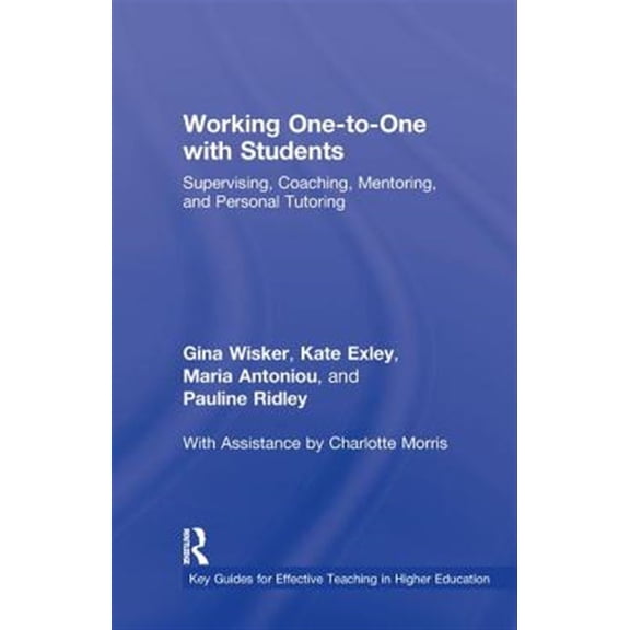 Pre-Owned Key Guides for Effective Teaching in Hig Working One-to-One with Students: Supervising, Coaching, Mentoring, and Personal Tutoring, (Hardcover)
