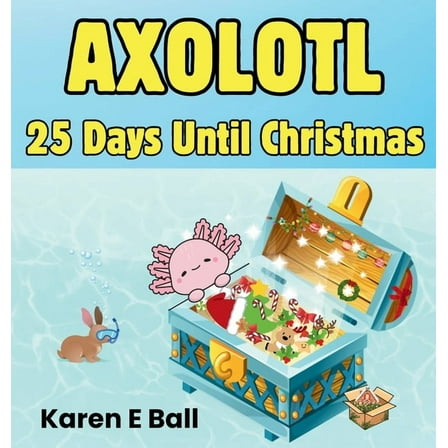 Axolotl 25 Days Until Christmas, (Hardcover)