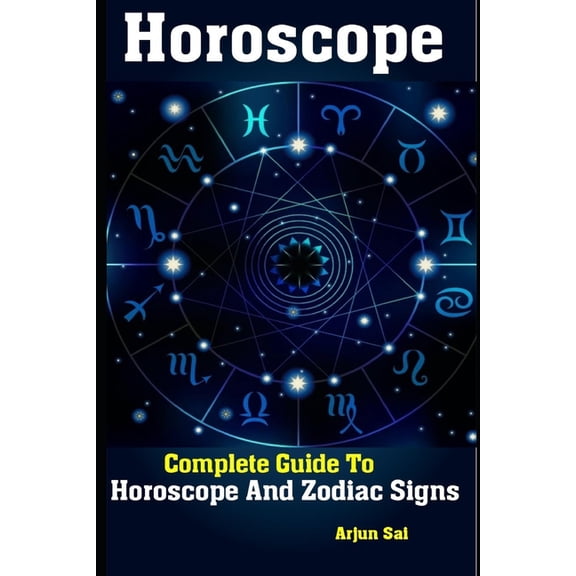 Horoscope: Complete Guide To Horoscope And Zodiac Signs, (Paperback)