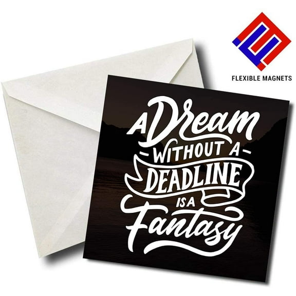 A Dream Without A Deadline Is A Fantasy - Quote Magnet for refrigerator. Great Gift! By Flexible Magnets