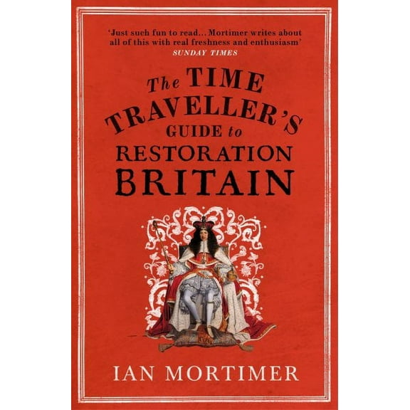 The Time Traveller's Guide to Restoration Britain