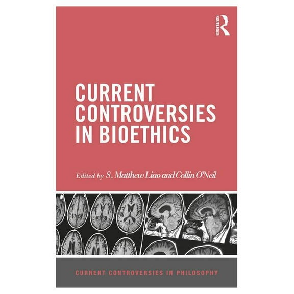 Current Controversies in Philosophy Current Controversies in Bioethics, (Hardcover)