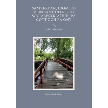 Samverkan, Inom LSS verksamheter och socialpsykiatrin, pÃ¥ gott och pÃ¥ ont: Jag hÃ¶r vad du sÃ¤ger, (Paperback)