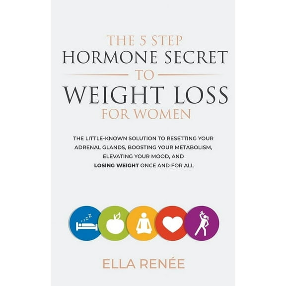The 5 Step Hormone Secret to Weight Loss For Women, (Paperback)