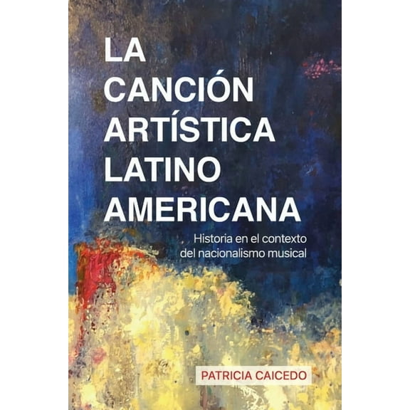 La canciÃ³n artÃ­stica latinoamericana, (Paperback)