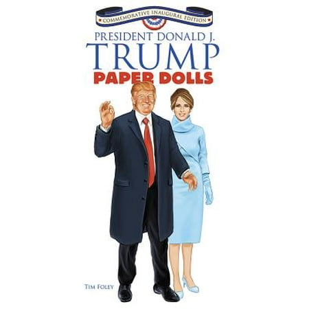 President Donald J. Trump Paper Dolls : Commemorative Inaugural