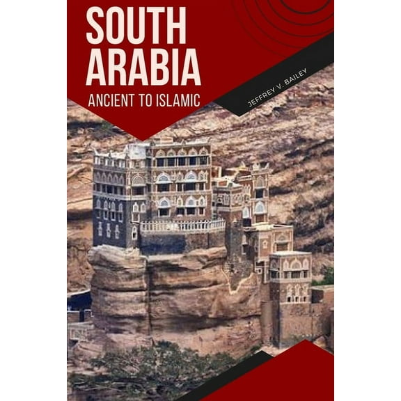 South Arabia Ancient to Islamic, (Paperback)