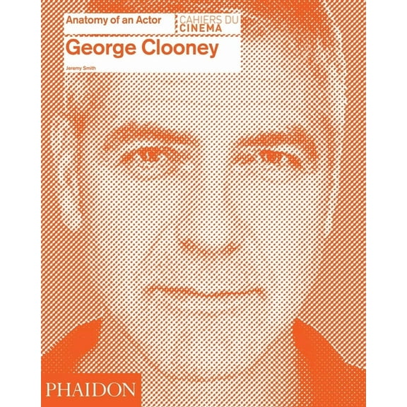 Anatomy of an Actor: George Clooney (Hardcover)