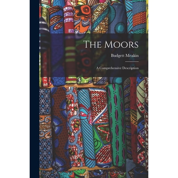 The Moors; a Comprehensive Description