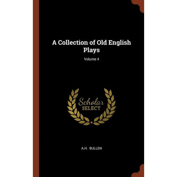 A Collection of Old English Plays; Volume 4 (Hardcover)