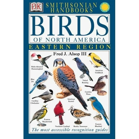 DK Smithsonian Handbook: Handbooks: Birds of North America: East : The Most Accessible Recognition Guide (Paperback)