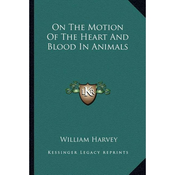 On The Motion Of The Heart And Blood In Animals (Paperback)