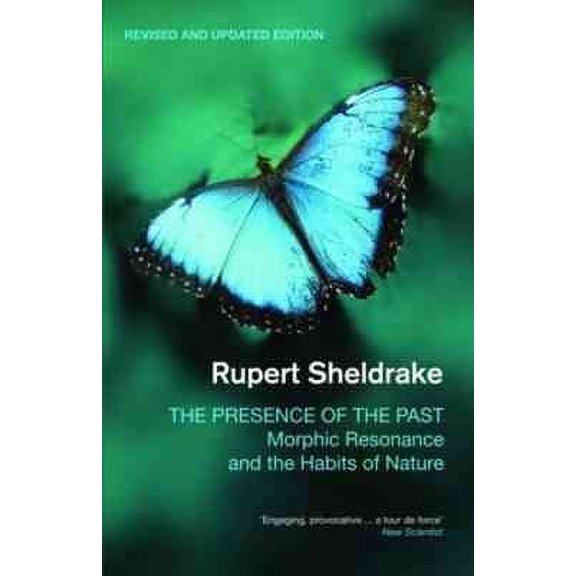 The Presence of the Past: Morphic Resonance and the Habits of Nature (Paperback) by Rupert Sheldrake