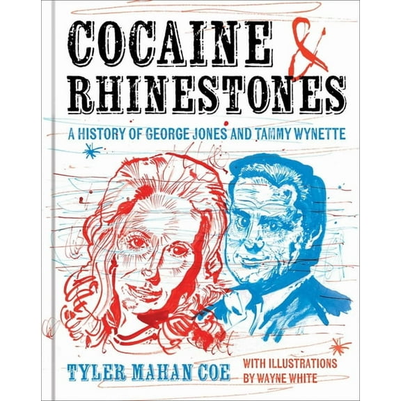Cocaine and Rhinestones: A History of George Jones and Tammy Wynette, (Hardcover)