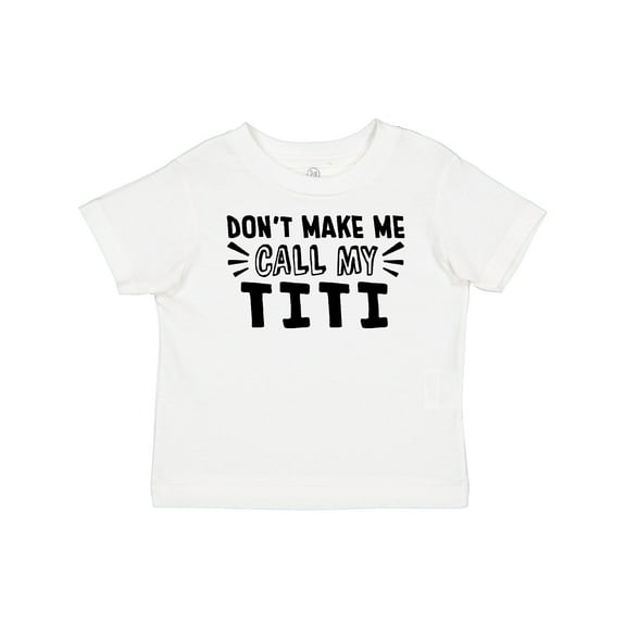 Inktastic Don't Make Me Call My Titi Boys or Girls Baby T-Shirt