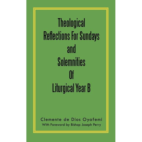 Theological Reflections for Sundays and Solemnities of Liturgical Year B