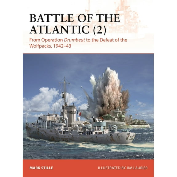 Campaign Battle of the Atlantic (2): From Operation Drumbeat to the Defeat of the Wolfpacks, 1942-43, Book 432, (Paperback)