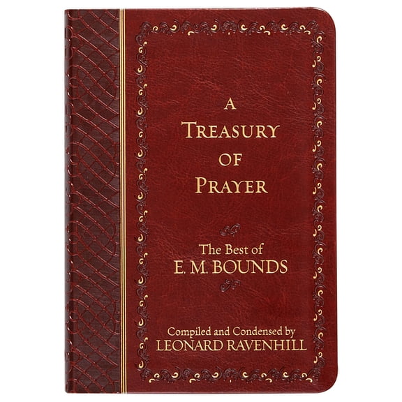 A Treasury of Prayer: The Best of E.M. Bounds, (Hardcover)