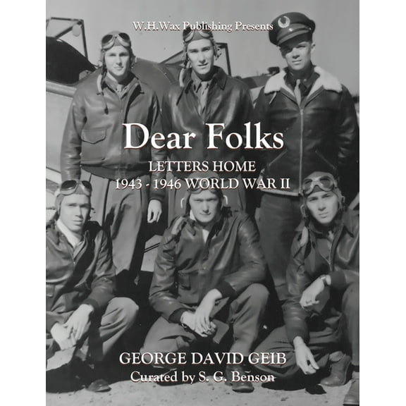 Dear Folks: Letters Home 1943-1946 World War II, (Paperback)