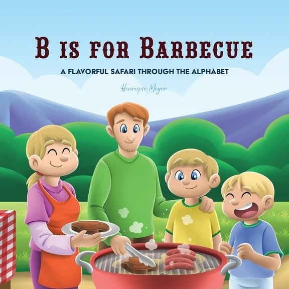 B is for Barbecue: A Flavorful Safari Through the Alphabet, (Paperback)