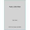 Pre-Owned Hush, Little Alien (Hardcover) 0786824697 9780786824694