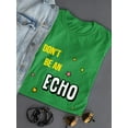 thumbnail image 3 of Don't Be An Echo Fashion Slogan T-Shirt Women -Image by Shutterstock, Female XX-Large, 3 of 4