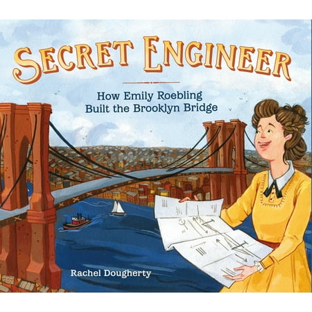 Secret Engineer: How Emily Roebling Built the Brooklyn