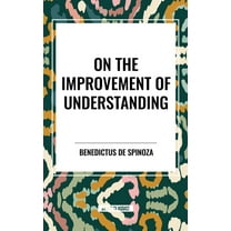 On the Improvement of Understanding, (Paperback)