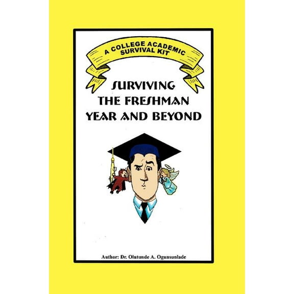 Surviving the Freshman Year and Beyond, (Paperback)