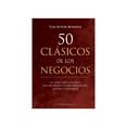 thumbnail image 1 of Libro 50 Clasicos De Los Negocios Tapa Blanda, Autor Tom Butler Bowdon, Editorial Ediciones Obelisco, 1 of 2