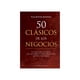 thumbnail image 1 of Libro 50 Clasicos De Los Negocios Tapa Blanda, Autor Tom Butler Bowdon, Editorial Ediciones Obelisco, 1 of 2