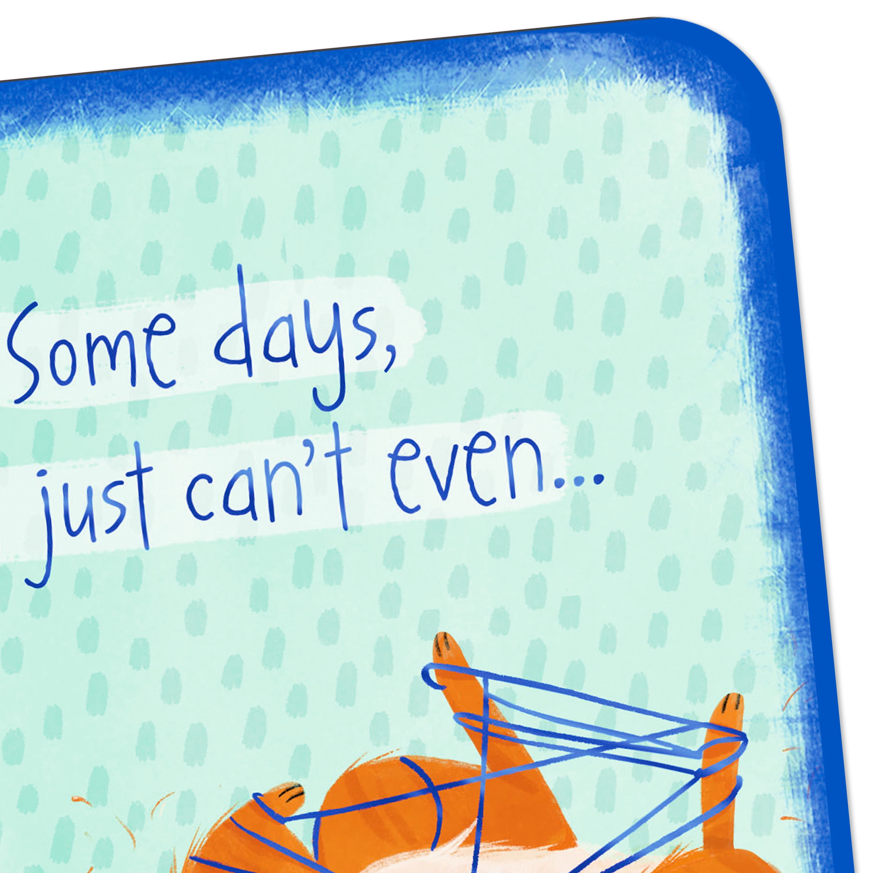Hallmark Just Because Encouragement Card (Just Can't Even)