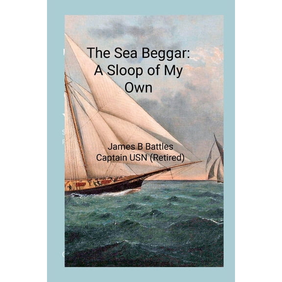 The Sea Beggar A Sloop of My Own, (Paperback)