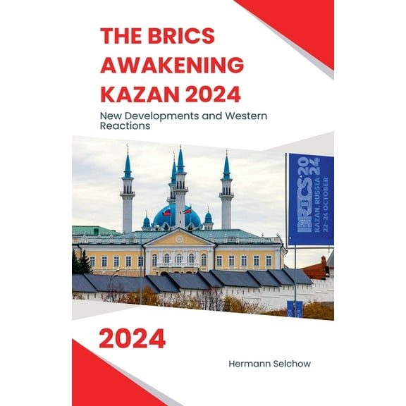The BRICS Awakening Kazan 2024 New Developments and Western Reactions, (Paperback)