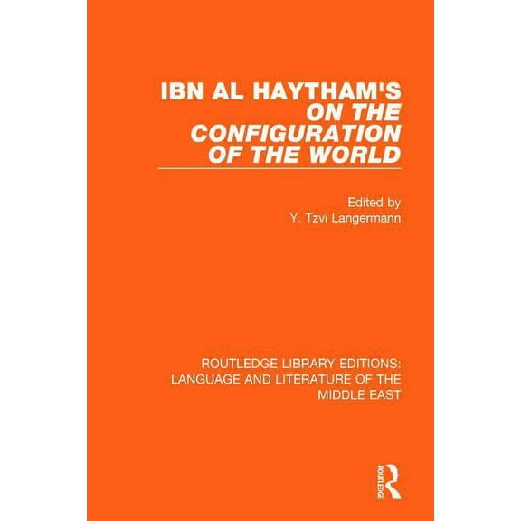 Routledge Library Editions: Language & L Ibn al-Haytham's On the Configuration of the World, (Paperback)