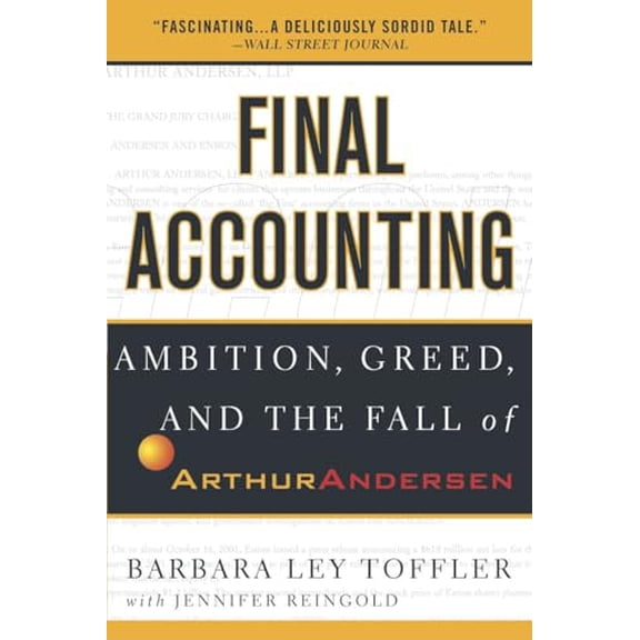 Pre-Owned Final Accounting: Ambition, Greed and the Fall of Arthur Andersen (Paperback) 0767913833 9780767913836