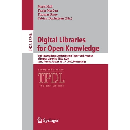 Digital Libraries for Open Knowledge: 24th International Conference on Theory and Practice of Digital Libraries Tpdl 20 (Paperback)