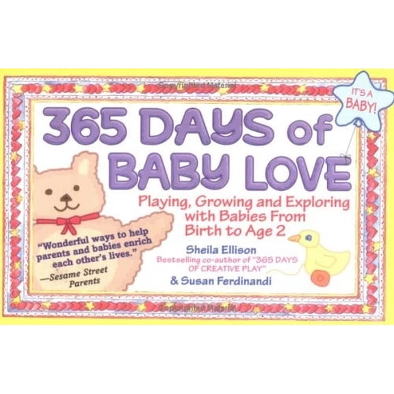 Pre-Owned 365 Days of Baby Love: Playing, Growing and Exploring With Babies from Birth to Age 2 (Paperback) 1570711100 9781570711107