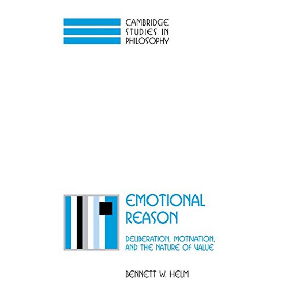 Emotional Reason: Deliberation, Motivation, and the Nature of Value (Cambridge Studies in Philosophy)