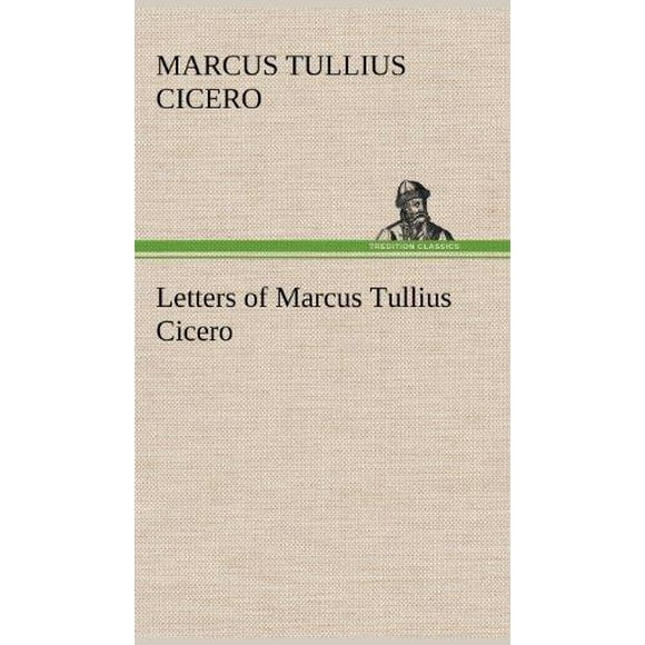 Letters of Marcus Tullius Cicero