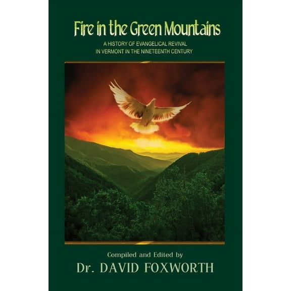 Fire in the Green Mountains: A History of Evangelical Revival in Vermont in the Nineteenth Century, (Paperback)