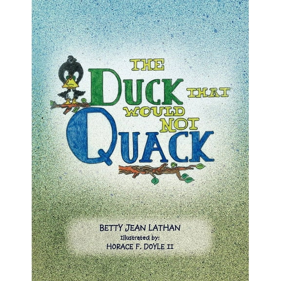 The Duck That Would Not Quack, (Paperback)