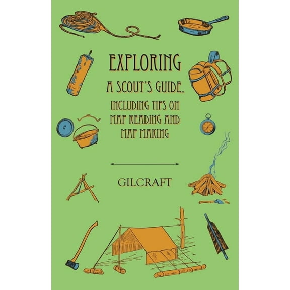 Exploring - A Scout's Guide - Including Tips on Map Reading and Map Making, (Paperback)