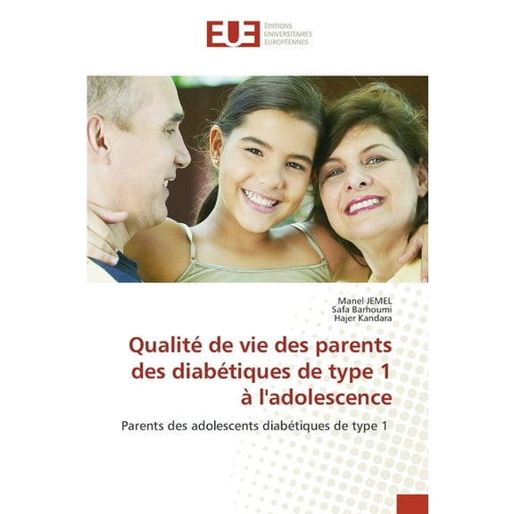 Qualité de vie des parents des diabétiques de type 1 à l'adolescence, (Paperback)