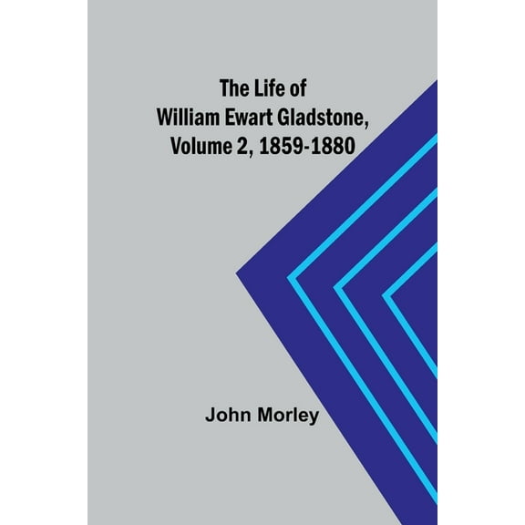 The Life of William Ewart Gladstone, Volume 2, 1859-1880, (Paperback)